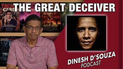 THE GREAT DECEIVER Dinesh D’Souza Podcast Ep623