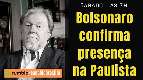 Bolsonaro estará domingo na Paulista