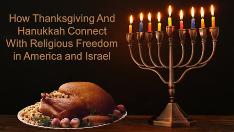 11/13/21 How Thanksgiving And Hanukkah Connect With Religious Freedom in America and Israel