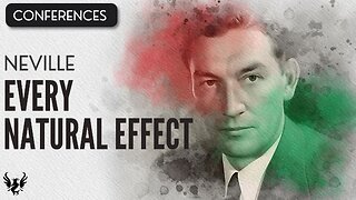 💥 EVERY NATURAL EFFECT ❯ Neville Goddard ❯ COMPLETE CONFERENCE 📚