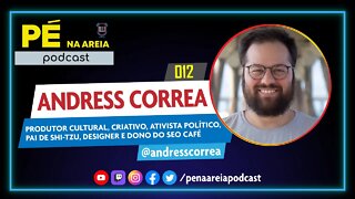 ANDRESS CORREA (produtor cultural) - Pé na Areia Podcast #12