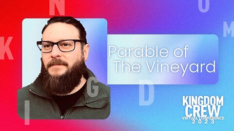 Parable of the Vineyard - Kingdom Crew Virtual Conference 2023