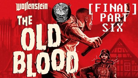 (PART 06 FINAL) [End Boss] Wolfenstein: The Old Blood (2015)