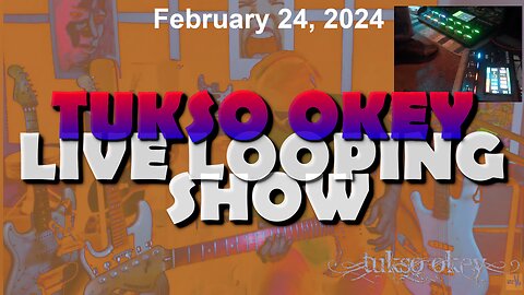 Tukso Okey Live Looping Show - Saturday, February 24, 2024