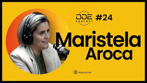 Ep. 24 - Maristela Aroca // DDE Podcast