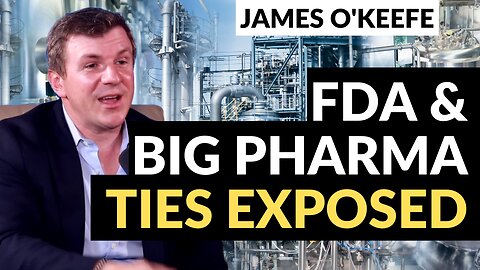 James O'Keefe exposes ties between the FDA & Big Pharma