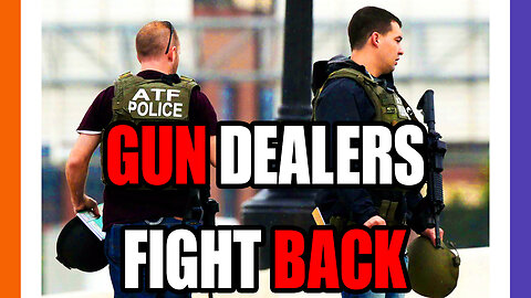 Gun Dealers Fight Back Against The ATF