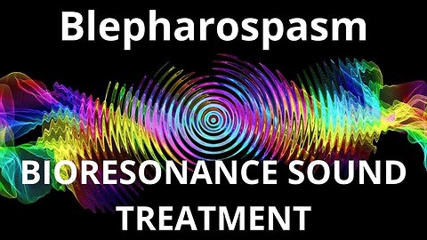 Blepharospasm_Sound therapy session_Sounds of nature