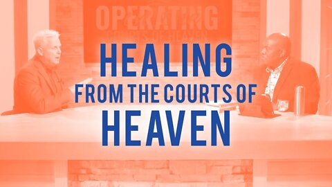 Healing From The Courts of Heaven