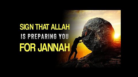 Big Sign That Allah Is Preparing You For Jannah.