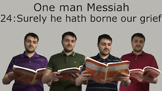 One man Messiah - Surely he hath borne our griefs - Handel