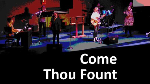 Come Thou Fount ~ Give Us Clean Hands