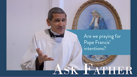 Rightly Confused Over Papal Intentions | Ask Father with Fr. Michael Rodríguez