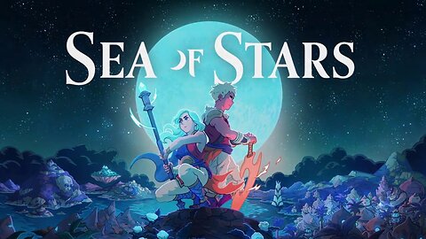 Sea of Stars - Part 1