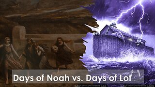 Days of Noah vs. Days of Lot - Will There Be 2 Groups in the Last Days?