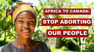 Africa to Canada: Stop aborting our people