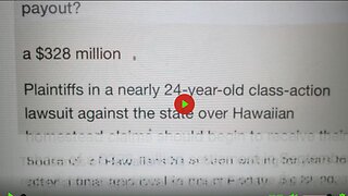 $328 Million Payout Due in September for Hawaii Homestead Land Descendants. Maui Fire Coverup