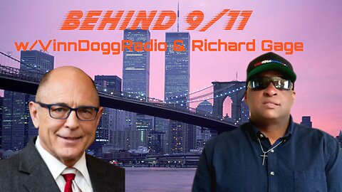 BEHIND 9/11 w/VINNDOGGRADIO & RICHARD GAGE