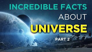 Incredible Facts about Universe Part 2