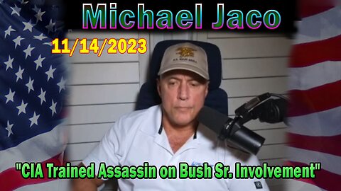 Michael Jaco HUGE Intel 11/14/23: "CIA Trained Assassin on Bush Sr. Involvement, RFK Monroe's Death"