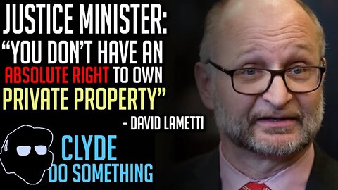 Justice Minister Lays it Out "You Don't Have an Absolute Right to Own Property" David Lametti