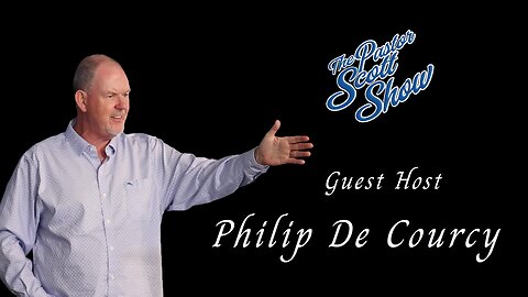 Pastor Scott Show - PHILIP DE COUCRY GUEST HOST