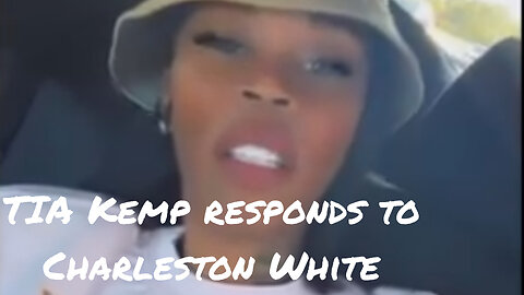 Tia Kemp responds to Charleston White