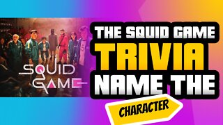 THE SQUID GAME TRIVIA : NAME THE CHARACTER