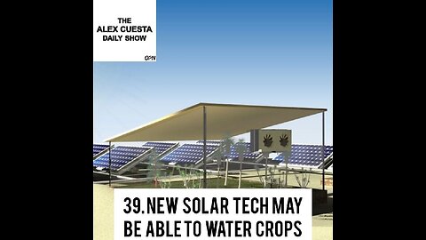 [Daily Show] 39. New Solar Tech May Be Able to Water Crops