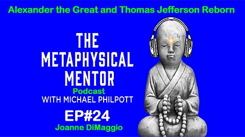 EP#24 Alexander the Great and Thomas Jefferson Reborn with Joanne DiMaggio