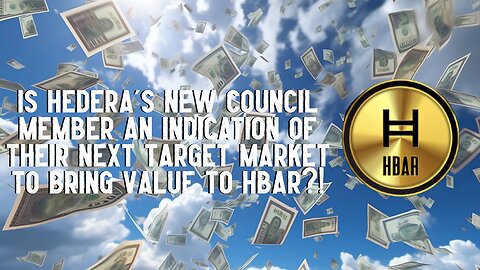 Is Hedera's New Council Member An Indication Of Their Next Target Market To Bring Value To HBAR?!