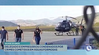 Quase 20 anos: Delegado e Empresários condenados por crimes cometidos em Águas Formosas.