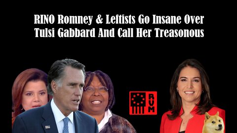 RINO Romney & Leftists Go Insane Over Tulsi Gabbard And Call Her Treasonous