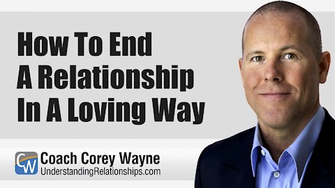 How To End A Relationship In A Loving Way
