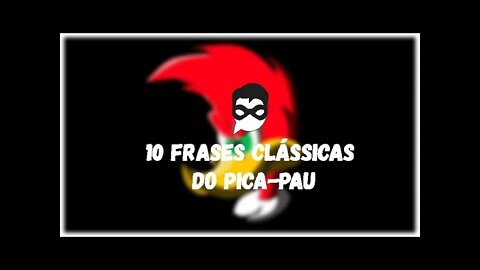 10 Frases Clássicas do Pica Pau