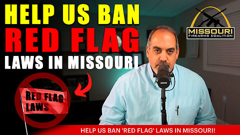 DETAILS: MOFC’s Legislation to Ban ‘Red Flag Gun Seizures’ in Missouri!