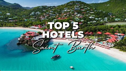 Top 5 Best Hotels In St. Barths