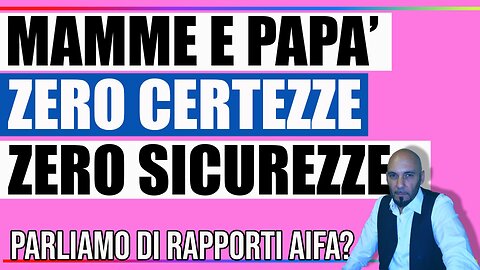 MAMME E PAPA’ POTETE BRANCOLARE NEL BUIO - ZERO CERTEZZE E ZERO SICUREZZE