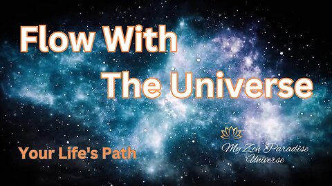 FLOW WITH THE UNIVERSE"