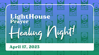 Lighthouse Prayer: Healing // April 17, 2023