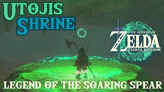 How to Complete "Legend of the Soaring Spear" to Unlock Utojis Shrine in Zelda Tears of the Kingdom!