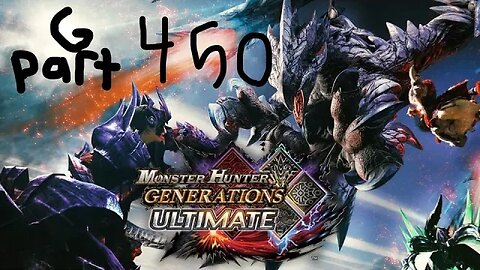 monster hunter generations ultimate G rank 450