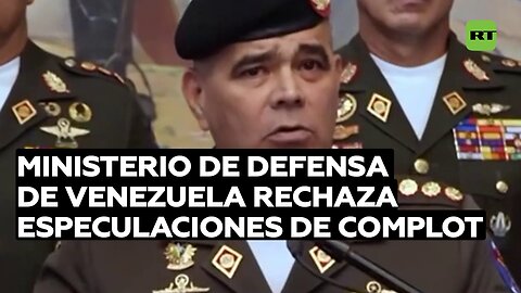 Ministerio de Defensa venezolano rechaza especulaciones sobre complot contra el Gobierno