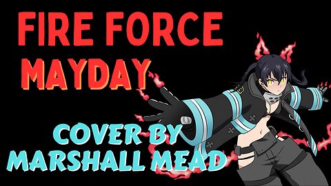 Fire Force: Mayday | Marshall Mead W/Lyrics