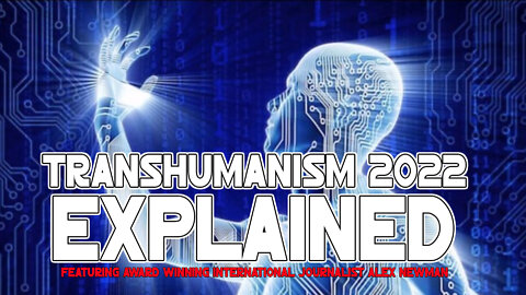 MUST SEE! Transhumanism 2022 Explained