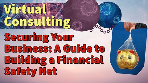 Securing Your Business: A Guide to Building a Financial Safety Net