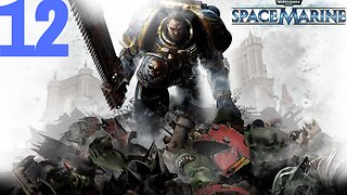 Warhammer 40,000: Space Marine | PART 12 | LET'S PLAY | PC