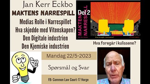 2023-05-22 Jan Kerr Eckbo Maktens Narrespill Del 2 - Q&A - (hele sendinga)