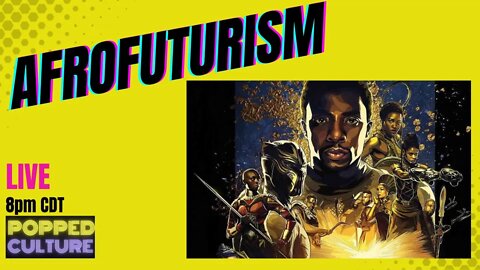 LIVE Popped Culture: Afrofuturism