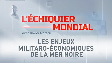 🗺L’ÉCHIQUIER MONDIAL🗺 LES ENJEUX MILITARO-ÉCONOMIQUES DE LA MER NOIRE
